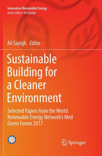 Sustainable Building for a Cleaner Environment: Selected Papers from the World Renewable Energy Network's Med Green Forum 2017