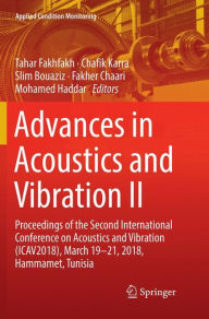 Title: Advances in Acoustics and Vibration II: Proceedings of the Second International Conference on Acoustics and Vibration (ICAV2018), March 19-21, 2018, Hammamet, Tunisia, Author: Tahar Fakhfakh