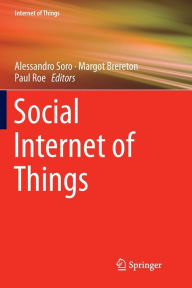 Title: Social Internet of Things, Author: Alessandro Soro