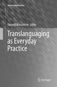 Title: Translanguaging as Everyday Practice, Author: Gerardo Mazzaferro