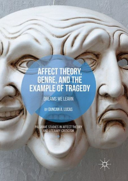 Affect Theory, Genre, and the Example of Tragedy: Dreams We Learn