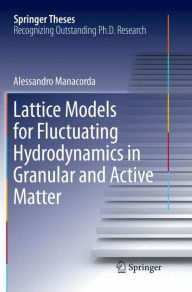 Title: Lattice Models for Fluctuating Hydrodynamics in Granular and Active Matter, Author: Alessandro Manacorda