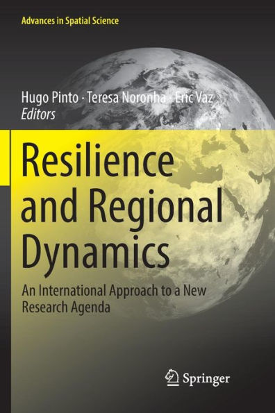 Resilience and Regional Dynamics: An International Approach to a New Research Agenda