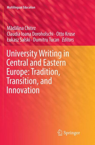 University Writing in Central and Eastern Europe: Tradition, Transition, and Innovation