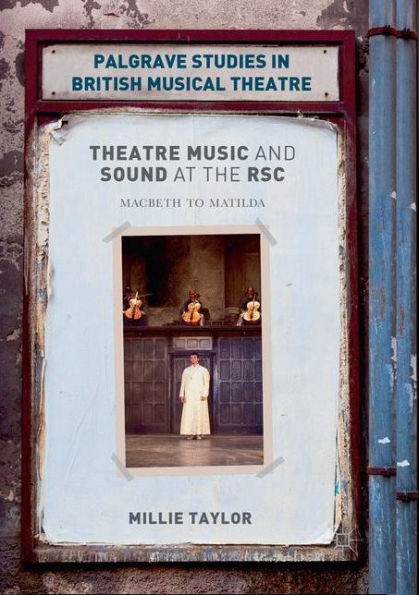 Theatre Music and Sound at the RSC: Macbeth to Matilda