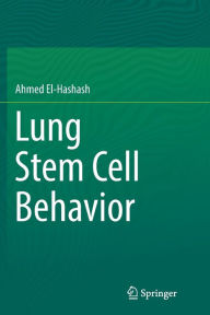 Title: Lung Stem Cell Behavior, Author: Ahmed El-Hashash