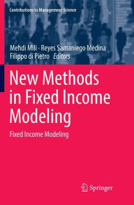 Title: New Methods in Fixed Income Modeling: Fixed Income Modeling, Author: Mehdi Mili