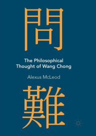 Title: The Philosophical Thought of Wang Chong, Author: Alexus McLeod