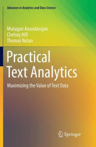 Title: Practical Text Analytics: Maximizing the Value of Text Data, Author: Murugan Anandarajan