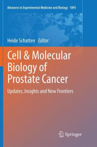 Title: Cell & Molecular Biology of Prostate Cancer: Updates, Insights and New Frontiers, Author: Heide Schatten