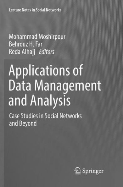 Applications of Data Management and Analysis: Case Studies in Social Networks and Beyond