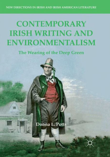 Contemporary Irish Writing and Environmentalism: the Wearing of Deep Green