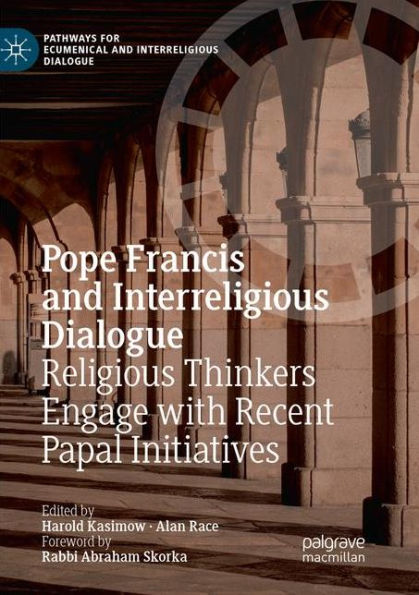 Pope Francis and Interreligious Dialogue: Religious Thinkers Engage with Recent Papal Initiatives