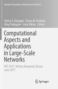Title: Computational Aspects and Applications in Large-Scale Networks: NET 2017, Nizhny Novgorod, Russia, June 2017, Author: Valery A. Kalyagin