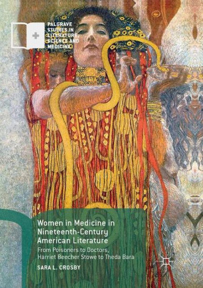 Women Medicine Nineteenth-Century American Literature: From Poisoners to Doctors, Harriet Beecher Stowe Theda Bara