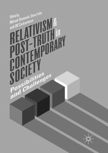 Relativism and Post-Truth in Contemporary Society: Possibilities and Challenges