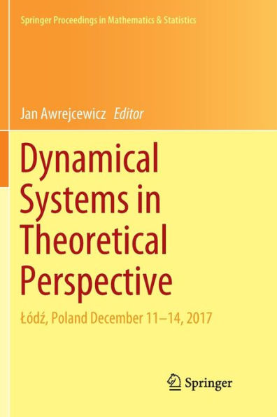 Dynamical Systems in Theoretical Perspective: Lï¿½dz, Poland December 11 -14, 2017