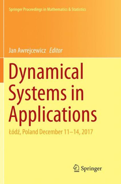 Dynamical Systems in Applications: Lï¿½dz, Poland December 11-14, 2017