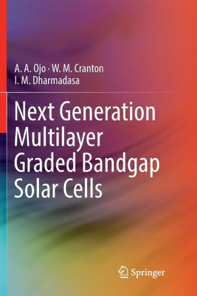 Next Generation Multilayer Graded Bandgap Solar Cells