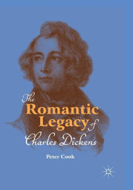 Title: The Romantic Legacy of Charles Dickens, Author: Peter Cook