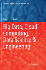 Title: Big Data, Cloud Computing, Data Science & Engineering, Author: Roger Lee