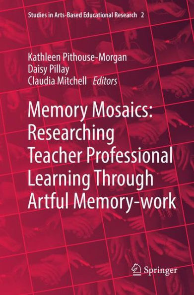 Memory Mosaics: Researching Teacher Professional Learning Through Artful Memory-work