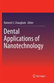 Title: Dental Applications of Nanotechnology, Author: Ramesh S. Chaughule
