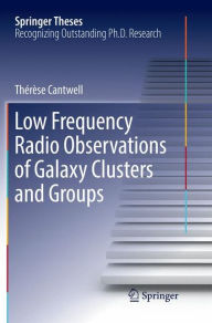 Title: Low Frequency Radio Observations of Galaxy Clusters and Groups, Author: Thïrïse Cantwell