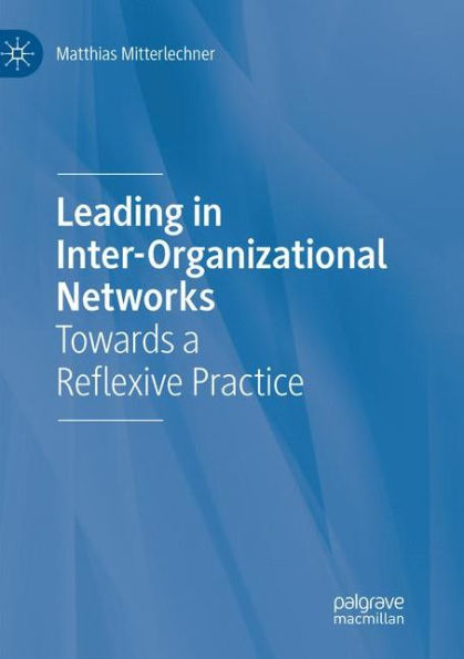 Leading in Inter-Organizational Networks: Towards a Reflexive Practice