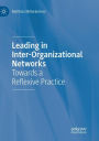 Leading in Inter-Organizational Networks: Towards a Reflexive Practice