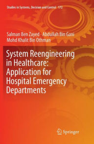 Title: System Reengineering in Healthcare: Application for Hospital Emergency Departments, Author: Salman Ben Zayed