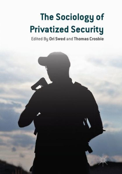 The Sociology of Privatized Security