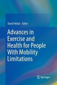 Title: Advances in Exercise and Health for People With Mobility Limitations, Author: David Hollar