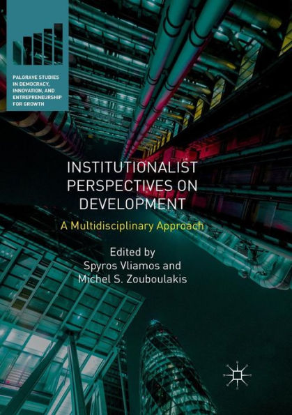 Institutionalist Perspectives on Development: A Multidisciplinary Approach
