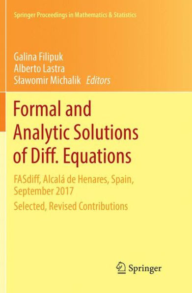 Formal and Analytic Solutions of Diff. Equations: FASdiff, Alcalï¿½ de Henares, Spain, September 2017, Selected, Revised Contributions