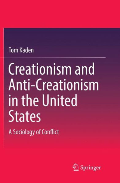 Creationism and Anti-Creationism in the United States: A Sociology of Conflict