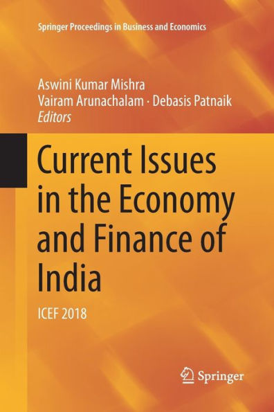 Current Issues in the Economy and Finance of India: ICEF 2018