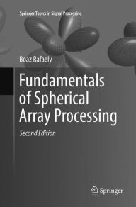 Title: Fundamentals of Spherical Array Processing, Author: Boaz Rafaely