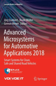 Title: Advanced Microsystems for Automotive Applications 2018: Smart Systems for Clean, Safe and Shared Road Vehicles, Author: Jörg Dubbert