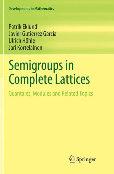 Semigroups in Complete Lattices: Quantales, Modules and Related Topics