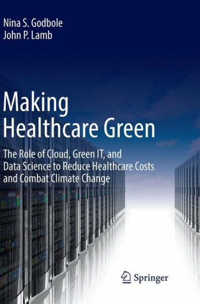 Making Healthcare Green: The Role of Cloud, Green IT, and Data Science to Reduce Healthcare Costs and Combat Climate Change