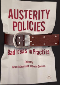 Title: Austerity Policies: Bad Ideas in Practice, Author: Peter Rushton