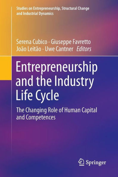 Entrepreneurship and the Industry Life Cycle: The Changing Role of Human Capital and Competences