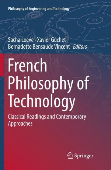 French Philosophy of Technology: Classical Readings and Contemporary Approaches