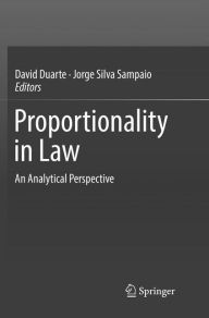 Title: Proportionality in Law: An Analytical Perspective, Author: David Duarte