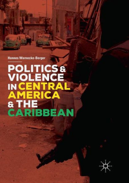 Politics and Violence Central America the Caribbean
