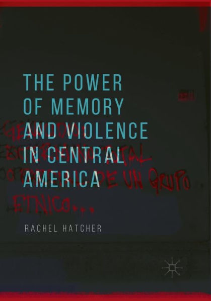 The Power of Memory and Violence Central America