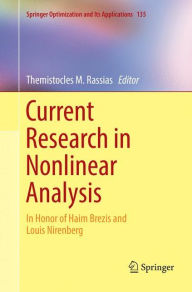 Title: Current Research in Nonlinear Analysis: In Honor of Haim Brezis and Louis Nirenberg, Author: Themistocles M. Rassias