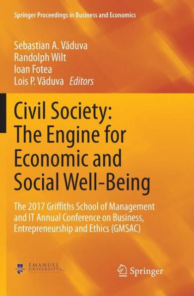 Civil Society: The Engine for Economic and Social Well-Being: The 2017 Griffiths School of Management and IT Annual Conference on Business, Entrepreneurship and Ethics (GMSAC)