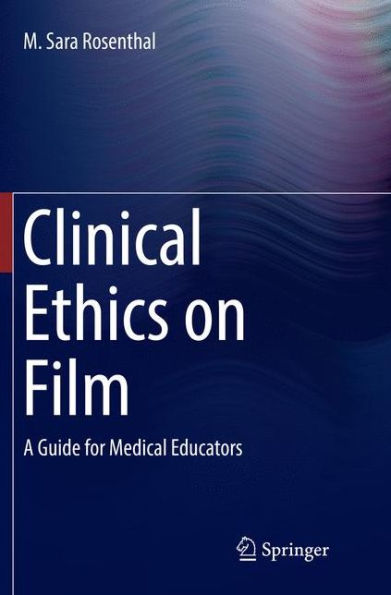 Clinical Ethics on Film: A Guide for Medical Educators